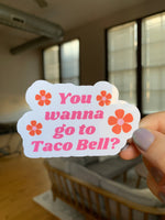 Mean Girls Sticker | Wanna Go to Taco Bell?