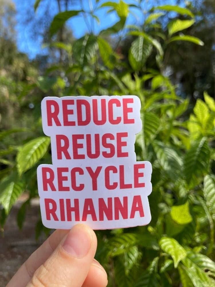 Broad City Sticker | Reduce, Reuse, Recycle, Rihanna | Broad City Quote | Cute Quote Sticker